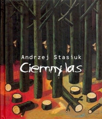 Ciemny Las (twarda) - Andrzej Stasiuk [KSIĄŻKA]