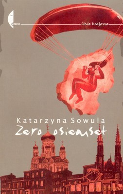 Zero Osiemset - Katarzyna Sowula [KSIĄŻKA]