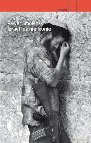 Izrael Już Nie Frunie - Paweł Smoleński [KSIĄŻKA]