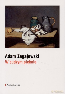 W Cudzym Pięknie - Adam Zagajewski [KSIĄŻKA]