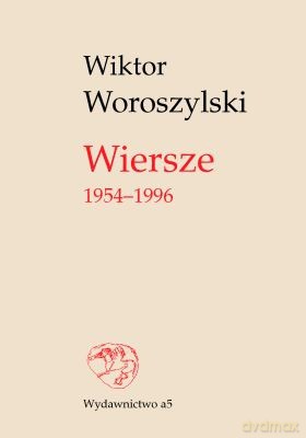 Wiersze 1954-1996 (twarda) - Wiktor Woroszylski [KSIĄŻKA]