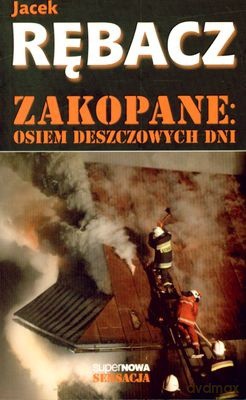 Zakopane Osiem Deszczowych Dni - Jacek Rębacz [KSIĄŻKA]