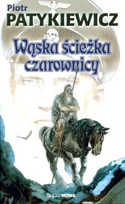 Wąska Ścieżka Czarownicy - Piotr Patykiewicz [KSIĄŻKA]