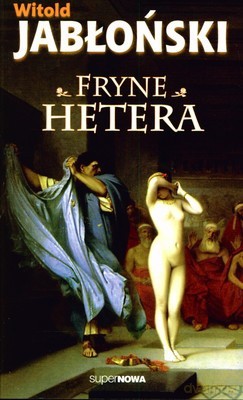 Fryne Hetera - Witold Jabłoński [KSIĄŻKA]
