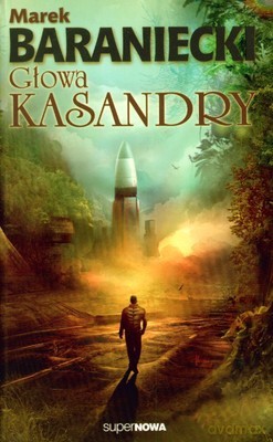 Głowa Kasandry - Marek Baraniecki [KSIĄŻKA]