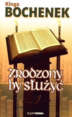 Zrodzony By Służyć - Kinga Bochenek [KSIĄŻKA]