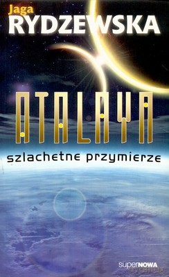 Atalaya Szlachetne Przymierze - Jaga Rydzewska [KSIĄŻKA]