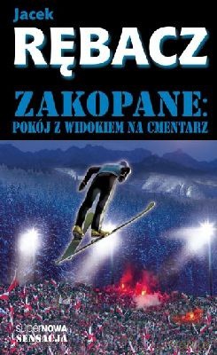 Zakopane. Pokój Z Widokiem Na Cmentarz - Jacek Rębacz [KSIĄŻKA]