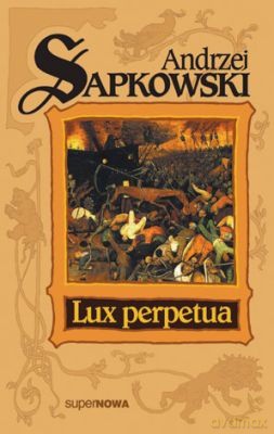 Lux Perpetua - Andrzej Sapkowski [KSIĄŻKA]