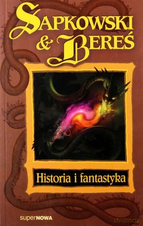 Historia I Fantastyka - Andrzej Sapkowski, Stanisław Bereś [KSIĄŻKA]