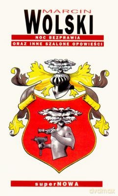 Noc Bezprawia Oraz Inne Szalone Opowieści - Marcin Wolski [KSIĄŻKA]