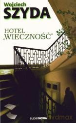 Hotel Wieczność - Wojciech Szyda [KSIĄŻKA]