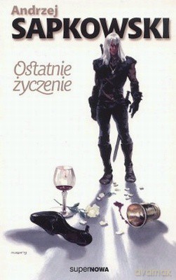 Ostatnie Życzenie - Andrzej Sapkowski [KSIĄŻKA]
