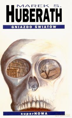 Gniazdo Światów - Marek S.Huberath [KSIĄŻKA]