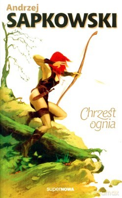 Chrzest Ognia Saga Wiedźmin T.3 - Andrzej Sapkowski [KSIĄŻKA]