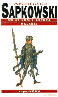 Świat Króla Artura Maladie - Andrzej Sapkowski [KSIĄŻKA]