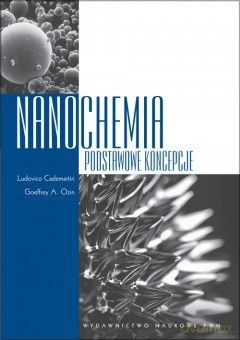 Nanochemia Podstawowe Koncepcje - Ludovico Cademartiri, Goeffrey A. Ozin [KSIĄŻKA]
