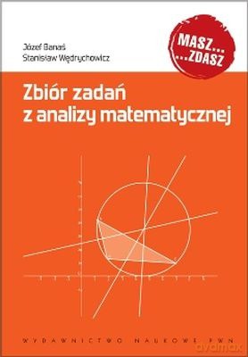 Zbiór Zadań Z Analizy Matematycznej - Józef Banaś, Stanisław Wędrychowicz [KSIĄŻKA]