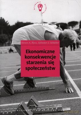 Ekonomiczne Konsekwencje Starzenia Się Społeczeństw - Steven A.Nyce, Sylwester J.Schieber [KSIĄŻKA]