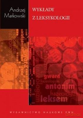 Wykłady Z Leksykologii - Andrzej Markowski [KSIĄŻKA]