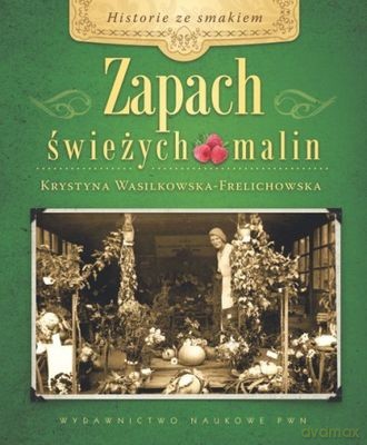 Zapach Świeżych Malin - Wasilkowska-Frelichowska Krystyna [KSIĄŻKA]