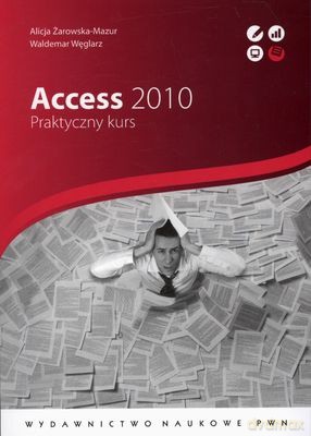 Access 2010 Praktyczny Kurs - Alicja Żarowska-Mazur, Waldemar Węglarz [KSIĄŻKA]