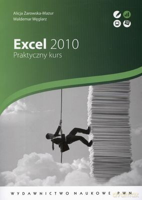 Excel 2010 Praktyczny Kurs - Alicja Żarowska, Waldemar Węglarz [KSIĄŻKA]