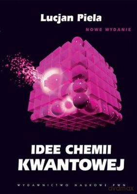 Idee Chemii Kwantowej Wyd 2011 (twarda) - Lucjan Piela [KSIĄŻKA]