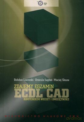 Zdajemy Egzamin Ecdl Cad Kompendium Wiedzy I Umiejętności - Opracowanie Zbiorowe [KSIĄŻKA]
