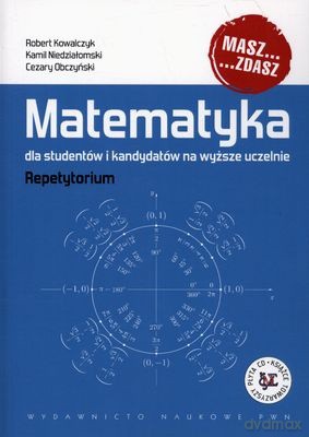Matematyka Dla Studentów I Kandydatów Na Wyższe Uczelnie Repetytorium + CD - Robert Kowalczyk, Kamil Niedziałomski, Cezary Obczyński [KSIĄŻKA]