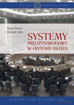 Systemy Międzynarodowe W Historii Świata - Barry Buzan, Richard Little [KSIĄŻKA]
