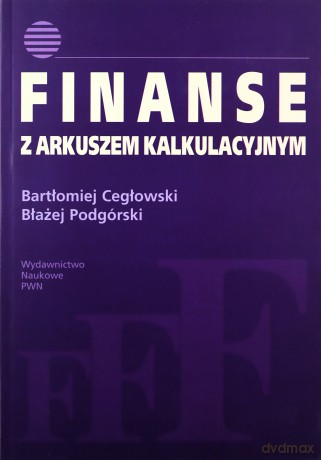 Finanse Z Arkuszem Kalkulacyjnym - Bartłomiej Cegłowski, Błażej Podgórski [KSIĄŻKA]