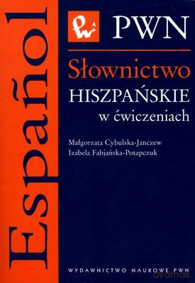 Słownictwo Hiszpańskie W Ćwiczeniach - Małgorzata Cybulska-Janczew, Izabella Fabjańska-Potapczuk [KSIĄŻKA]