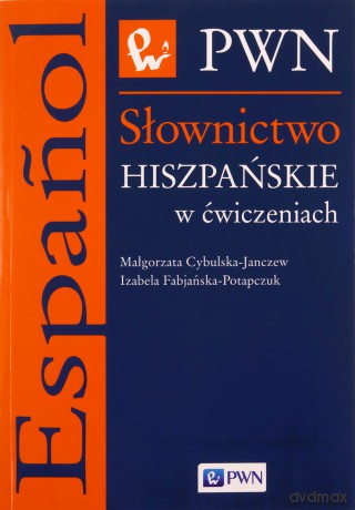 Słownictwo Hiszpańskie W Ćwiczeniach - Małgorzata Cybulska-Janczew, Izabella Fabjańska-Potapczuk [KSIĄŻKA]