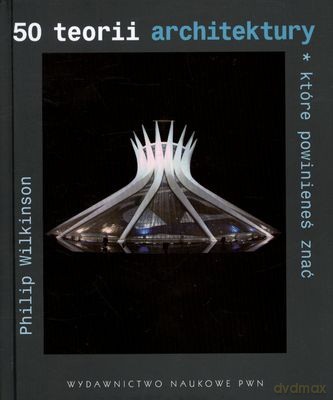 50 Teorii Architektury Które Powinieneś Znać (twarda) - Philip Wilkinson [KSIĄŻKA]