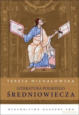 Literatura Polskiego Średniowiecza. Leksykon (twarda) - Teresa Michałowska [KSIĄŻKA]