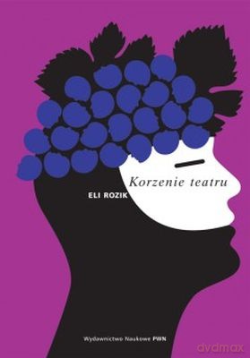Korzenie Teatru - Eli Rozik [KSIĄŻKA]
