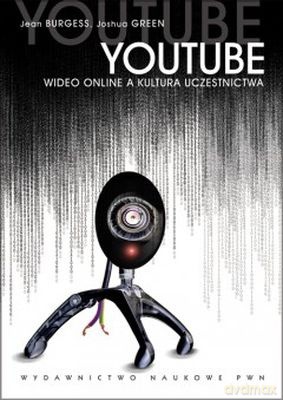 Youtube Wideo Online I Kultura Uczestnictwa - Jean Burgess, Joshua Greek [KSIĄŻKA]