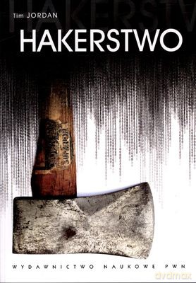 Hakerstwo - Tim Jordan [KSIĄŻKA]