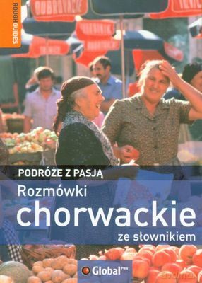 Rozmówki Chorwackie Ze Słownikiem Podróże Z Pasją - Opracowanie Zbiorowe [KSIĄŻKA]