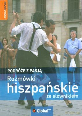Rozmówki Hiszpańskie Ze Słownikiem Podróże Z Pasją - Opracowanie Zbiorowe [KSIĄŻKA]