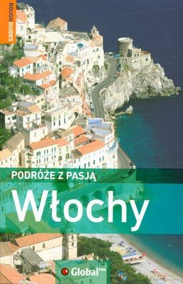 Włochy Podróże Z Pasją - Opracowanie Zbiorowe [KSIĄŻKA]