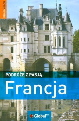 Francja Podróże Z Pasją - Opracowanie Zbiorowe [KSIĄŻKA]