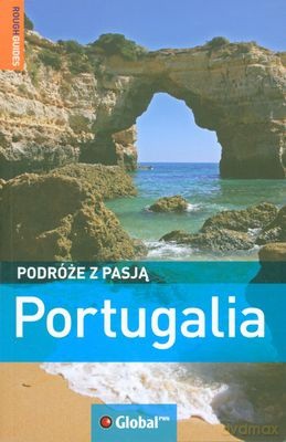 Portugalia Podróże Z Pasją - Opracowanie Zbiorowe [KSIĄŻKA]