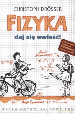Fizyka Daj Się Uwieść! - Christoph Drösser [KSIĄŻKA]
