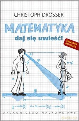 Matematyk.a Daj Się Uwieść! - Christoph Drosser [KSIĄŻKA]