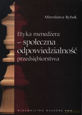 Etyka Menedżera Społeczna Odpowiedzialność Przedsiębiorstwa - Mirosława Rybak [KSIĄŻKA]