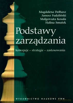 Podstawy Zarządzania Koncepcje Strategie Zastosowania - Opracowanie Zbiorowe [KSIĄŻKA]