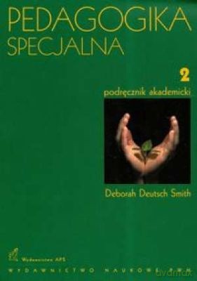 Pedagogika Specjalna Podręcznik Akademicki 2 - Deborah Deutsch Smith [KSIĄŻKA]