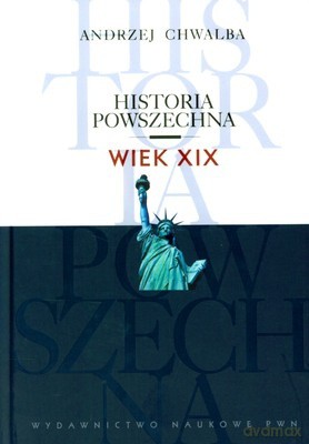 Historia Powszechna Wiek Xix (twarda) - Andrzej Chwalba [KSIĄŻKA]